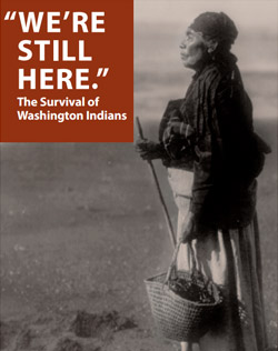 WE'RE STILL HERE - The Survival of Washington Indians Exhibit