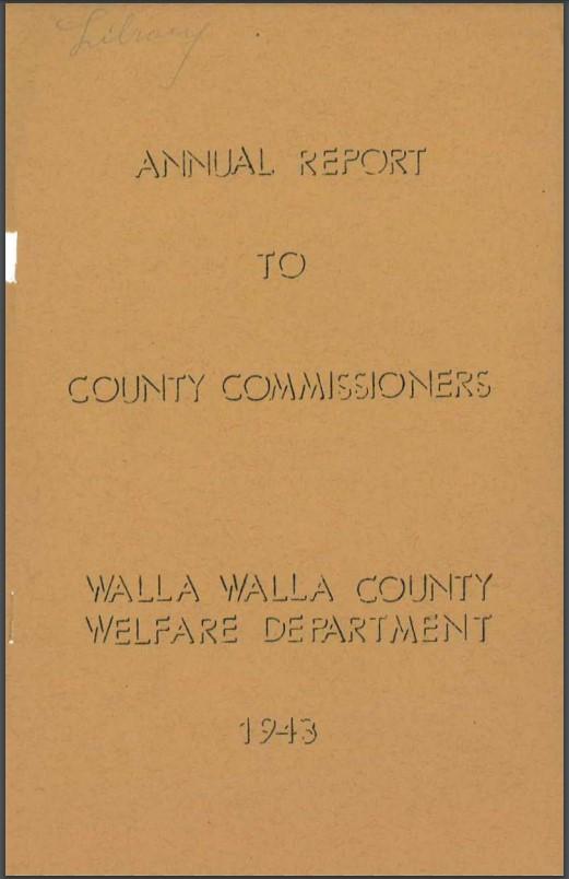 Report Cover reading Annual Report to County Commissioners, Walla Walla County Welfare Department 1943