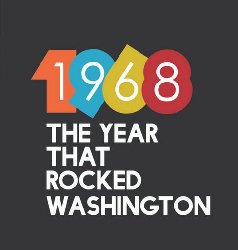 1968: The Year That Rocked Washington