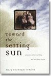 An image of the book cover, Toward the Setting Sun: Pioneer Girls Traveling the Overland Trails by Mary B. O'Brien