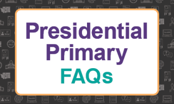 "Presidential Primary FAQs"
