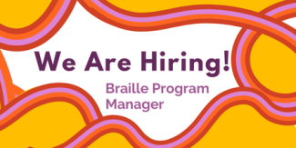 Decorative - We are Hiring! Braille Program Manager