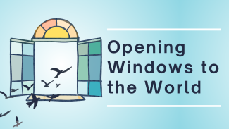 Birds flying through a color blocked open window with the text "Opening Windows to the World" on the right 