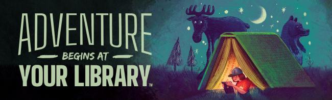 Adventure Begins at Your Library (TM) - a young girl sits in a book-shaped tent reading and the background night scene shows the moon, stars, and shadows of a bear and moose