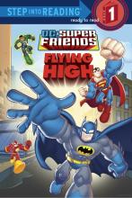 Cover of DC Super Friends Flying High book with four Super Friends flying toward the reader